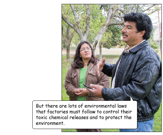 Miguel explains, “There are lots of environmental laws that factories must follow to control their toxic chemical releases and to protect the environment.”