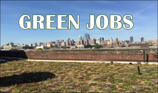 Picture of a green roof with the City of Philadelphia skyline in the background. Green Jobs is written at the top of the image.