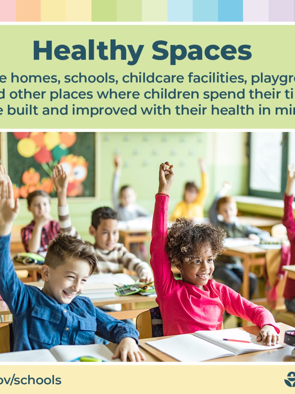 Ensure homes, schools, childcare facilities, playgrounds and other places where children spend thier time are built and improved with their health in mind.
