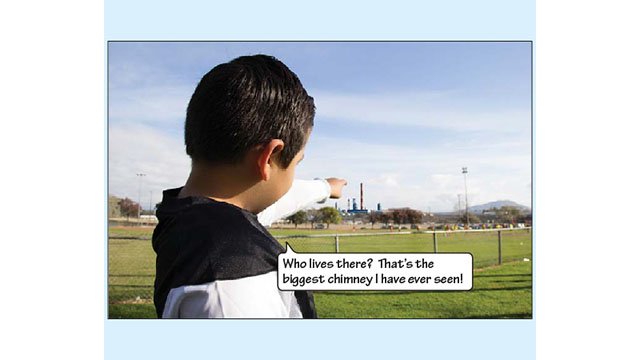 In this picture, Julio is pointing his finger at a smokestack relatively close by. He asks Rosie "Who lives there? That's the biggest chimney I have ever seen!" 