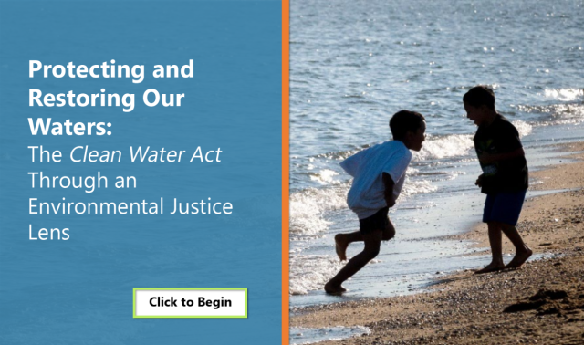 Click to access The Clean Water Act Through an Environmental Justice Lens Module