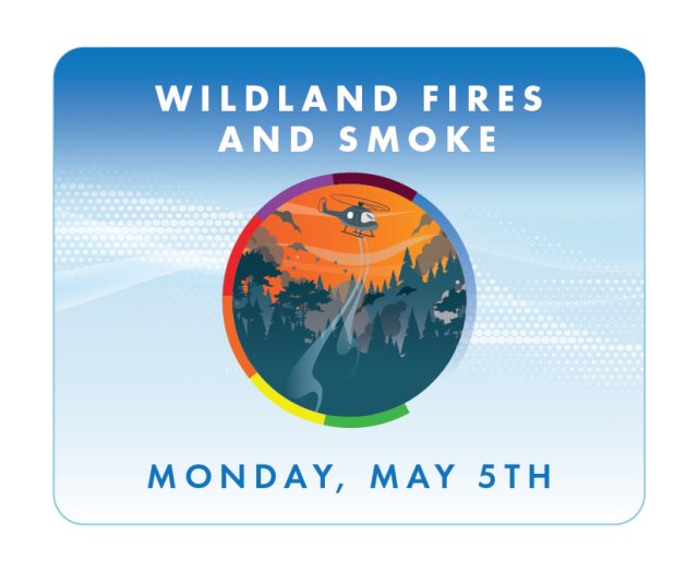 Wildland Fires and Smoke - Monday, May 5th