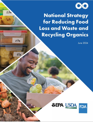 screenshot of National Strategy for Reducing Food Loss and Waste and Recycling Organics cover with EPA, USDA, and FDA logos on it with other images of wasted food reduction efforts