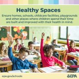 Ensure homes, schools, childcare facilities, playgrounds and other places where children spend thier time are built and improved with their health in mind.