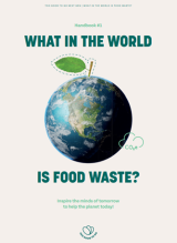 Cover of handbook titled, "What in the World is Food Waste?"