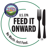 Graphic with a plate and fork, the EPA 250 anniversary logo and the text, US EPA Feed it Onward. No Waste. Just Food.